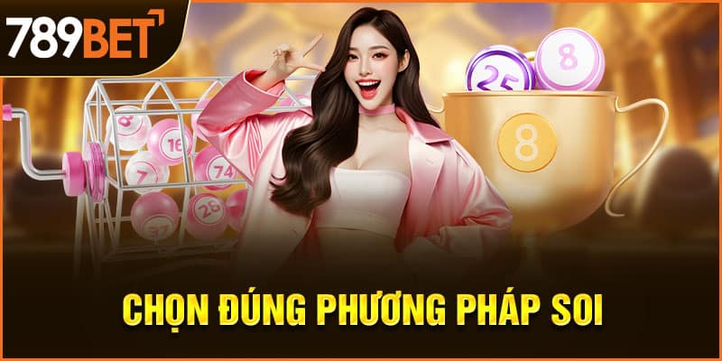 Chọn đúng phương pháp soi